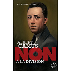 Albert Camus : non à la division