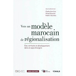 Vers un modèle marocain de régionalisation : Etat, territoire et développement dans un pays émergent - Occasion