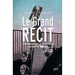 Le grand récit : introduction à l'histoire de notre temps