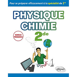 Physique chimie 2de : pour se préparer efficacement à la spécialité de 1re : nouveaux programmes