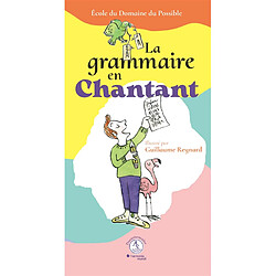 La grammaire en chantant : écriture et composition : apprendre en musique