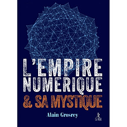 L'empire numérique & sa mystique - Occasion