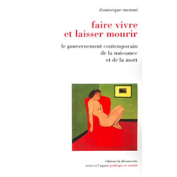 Faire vivre et laisser mourir : le gouvernement contemporain de la naissance et de la mort - Occasion