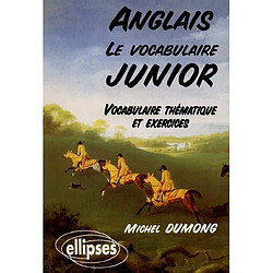 Anglais, le vocabulaire junior : vocabulaire thématique et exercices - Occasion