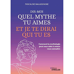 Dis-moi quel mythe tu aimes et je te dirai qui tu es : comment la mythologie peut vous aider à mieux vous connaître · Occasion Hélèna Dryburgh