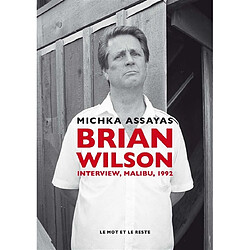 Brian Wilson : interview, Malibu, 1992 Brian Wilson - Michka Assayas