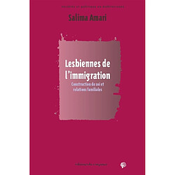 Lesbiennes de l'immigration : construction de soi et relations familiales - Occasion