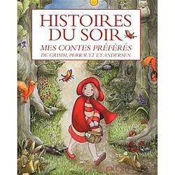 Histoires du soir : mes contes préférés de Grimm, Perrault et Andersen