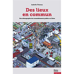 Des lieux en commun : une ethnographie des rassemblements publics en Chine - Occasion