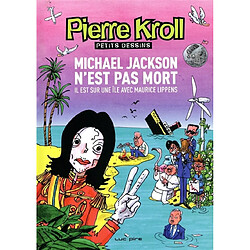Petits dessins. Michael Jackson n'est pas mort, il est sur une île avec Maurice Lippens