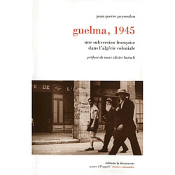 Guelma, 1945 : une subversion française dans l'Algérie coloniale - Occasion