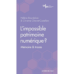 L'impossible patrimoine numérique ? : mémoire & traces - Occasion