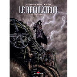 Le régulateur : l'intégrale. Vol. 1. Tomes 1 à 3