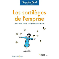 Les sortilèges de l'emprise : se libérer d'une prison sans barreaux - Occasion