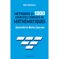 Méthodes et 1.000 exercices corrigés de mathématiques : spécialité et maths expertes