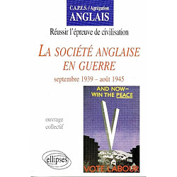 La société anglaise en guerre : septembre 1939-août 1945