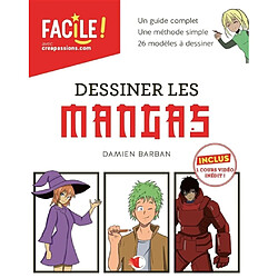 Dessiner les mangas : un guide complet, une méthode simple, 26 modèles à dessiner