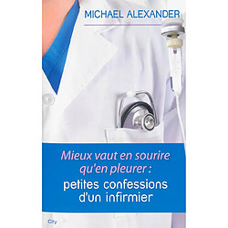 Mieux vaut en sourire qu'en pleurer : petites confessions d'un infirmier - Occasion