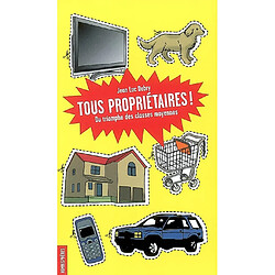 Tous propriétaires ! : du triomphe des classes moyennes