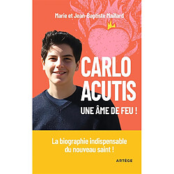 Carlo Acutis : une âme de feu !