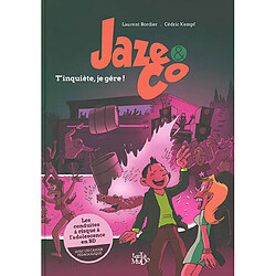 Jaze & Co. T'inquiète, je gère !