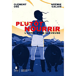 Plutôt nourrir : l'appel d'une éleveuse