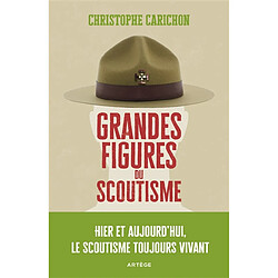 Grandes figures du scoutisme : hier et aujourd'hui, le scoutisme toujours vivant - Occasion