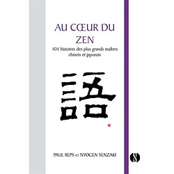 Au coeur du zen : 101 histoires des plus grands maîtres chinois et japonais · Occasion 