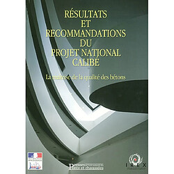 Résultats et recommandations du Projet national Calibé : la maîtrise de la qualité des bétons