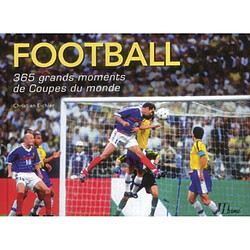 Football : 365 grands moments de Coupes du monde