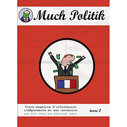Much politik : votre magazine dinformacion indépendente et san concecion. Vol. 2