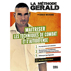 La méthode Gérald. Maîtriser les techniques de combat et d'autodéfense - Occasion