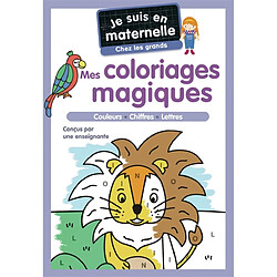 Je suis en maternelle, chez les grands : mes coloriages magiques : couleurs, chiffres, lettres Astrid Chef d'Hotel