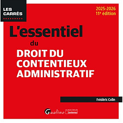 L'essentiel du droit du contentieux administratif : 2025-2026