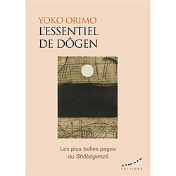 L'essentiel de Dôgen : les plus belles pages du Shôbôgenzô