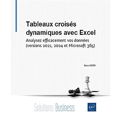 Tableaux croisés dynamiques avec Excel : analysez efficacement vos données (versions 2021, 2024 et Microsoft 365)