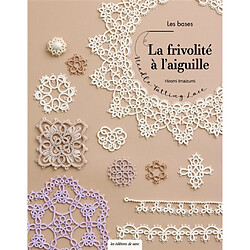 La frivolité à l'aiguille. Needle tatting lace