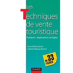 Les techniques de vente touristique : pratiques, applications corrigées : en 33 fiches