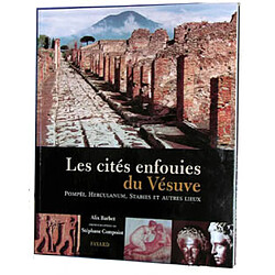 Les cités enfouies du Vésuve : Pompéi, Herculanum, Baïes, Stabies, Oplontis - Occasion