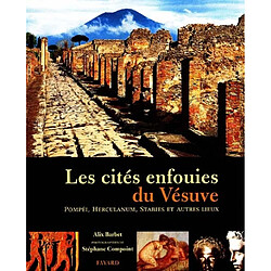 Les cités enfouies du Vésuve : Pompéi, Herculanum, Baïes, Stabies, Oplontis - Occasion