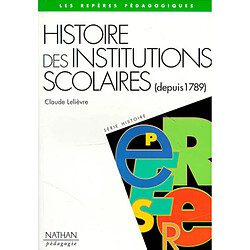 Histoire des institutions scolaires : 1789-1989