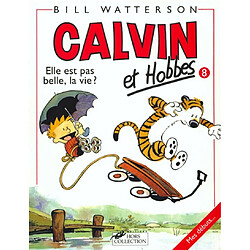 Calvin et Hobbes. Vol. 8. Elle est pas belle, la vie ?