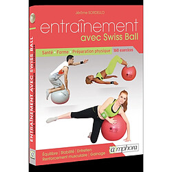 Entraînement avec Swiss Ball : renforcement musculaire, gainage, équilibre, performance et bien-être - Occasion
