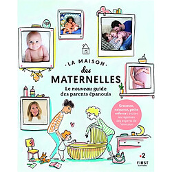 La maison des maternelles : le nouveau guide des parents épanouis : grossesse, naissance, petite enfance, toutes les réponses des experts de l'émission - Occasion