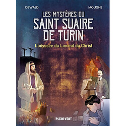 Les mystères du saint suaire de Turin : l'odyssée du linceul du Christ