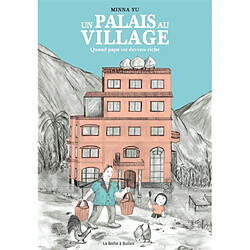 Un palais au village : quand papa est devenu riche