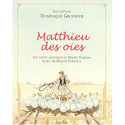 Mathieu des oies : un conte traditionnel hongrois
