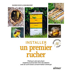 Installer un premier rucher : pratiquer une apiculture respectueuse du bien-être des abeilles avec la ruche basse consommation d'énergie : une révolution apicole