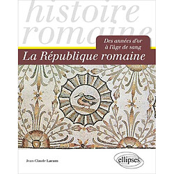 La République romaine : des années d'or à l'âge de sang - Occasion