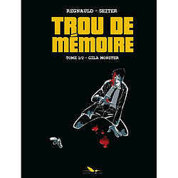 Trou de mémoire. Vol. 1. Gila monster · Occasion Roger Seiter - Pascal Regnauld